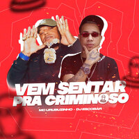 Vem Sentar pra Criminoso - Dj Escobar Oficial & MC URUBUZINHO