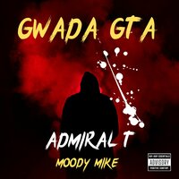 Gwada Gta - Admiral T & MOODY MIKE