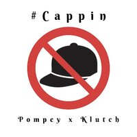 Cappin' - Klutch tha GameShifta & Pompey
