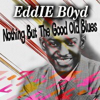 Why Don't You Be Wise, Baby - Eddie Boyd
