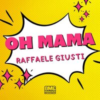 Oh Mama - Raffaele Giusti