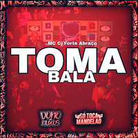 Toma Bala - Super Slowed - Mc CJ Forte Abraço & CJ FORTE ABRAÇO & Dono Dos Fluxos & Só Toca Mandelão