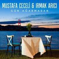 Gün Ağarmadan - Mustafa Ceceli & Irmak Arıcı