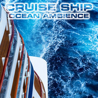 Cruise Ship Ocean Ambience - Atmospheres Sounds & White Noise Sound FX & Cruise Ship Cabin Sounds & Atmospheres White Noise Sounds & Ocean Sounds FX & Mega Yacht Atmosphere Sounds