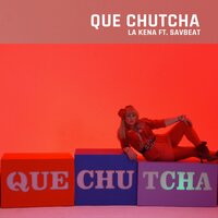 Que Chutcha - LA Kena & Savbeat