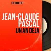 Un an déjà - Jean-Claude Pascal