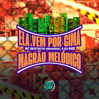 Ela Vem por Cima - Magrão Melódico - Mc Restrito Original & DJ Hud Original