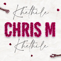 Khethile Khethile - Chris M