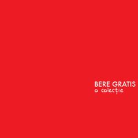 Vino Mai Aproape - Bere Gratis