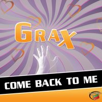 Come Back to Me - GRAX