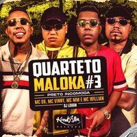 Quarteto Maloka #3 - Preto Incomoda - MC DR & Mc Vinny & MC MM & Mc Willian
