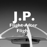 Flight After Flight - J.P.