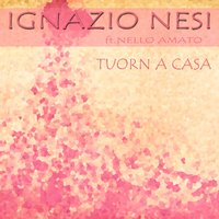 Tuorn a casa - Nello Amato & Ignazio Nesi