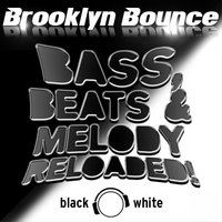 Bass, Beats & Melody Reloaded! - Brooklyn Bounce