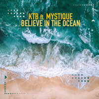 Believe in the Ocean - KTB & Mystique
