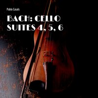Cello Suite No. 6, in D Major, BWV 1012 Prélude - Pablo Casals