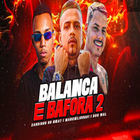 Balança e Bafora 2 - Dog Mal & marcelinho01 & Xandynho no Beat
