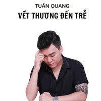 Vết Thương Không Lành - Tuấn Quang
