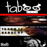 Throw Ya Handz Up - Taboo Cliq & Nugget The Phantom