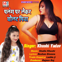 Palang Par Lekar Ghaaelat Piya - Khushi Yadav