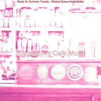 Spacious Saxophone Bossa Nova - Vibe for Summer Travels - Bossa Nova Cafe Music