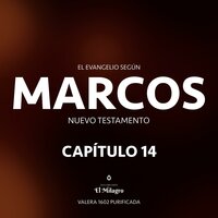 El Evangelio Según Marcos Capítulo 14 (Nuevo Testamento Valera 1602) - Dem