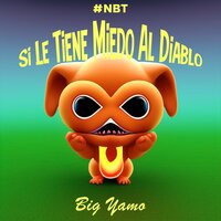 Si le Tiene Miedo al Diablo (#NBT) - Big Yamo