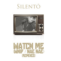 Watch Me (Whip / Nae Nae) - Silentó & Wild Style & Richard Vission