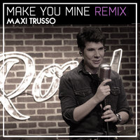 Make You Mine - Come & C Remix - Maxi Trusso