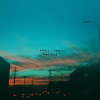 i hate u, i love u - gnash & Olivia O'Brien & James Yammouni