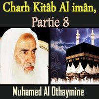 Charh Kitâb Al imân, Partie 8, Pt.7 - Muhamed Al Othaymine