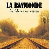 Quitte à vieillir - La Raymonde