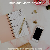 Wondrous Ambiance for Cooking at Home - Breakfast Jazz Playlist
