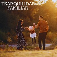 Tranquilidad Familiar" - Música para relajarte para tener la casa feliz