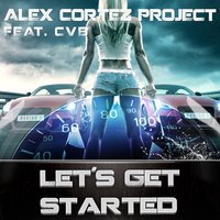 Let's Get Started - CvB & The Alex Cortez Project