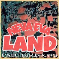 Neva Eva Land - Paul Birdsong