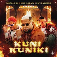 Kuni Kuniki - Haraca Kiko & Kiko el Crazy & Papi Karamelo & Rodrigo Films