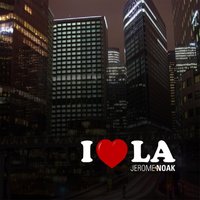 I love L.A. - Jerome Noak