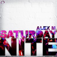 Saturday Nite - Alex M. & Manuel Babes