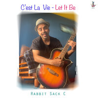 C'est La Vie - Let It Be - Rabbit Sack C