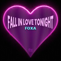 Fall in Love Tonight - Foxa