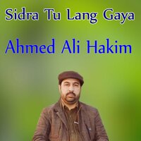 Sidra Tu Lang Gaya - Ahmed Ali Hakim