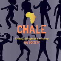 Chale - The Society & TJ & Bugz & Jmoney & KingMullz