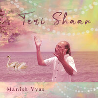 Teri Shaan - Manish Vyas
