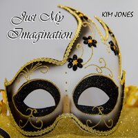 Just My Imagination - Kim Jones