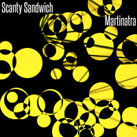 Martinatra - Scanty Sandwich