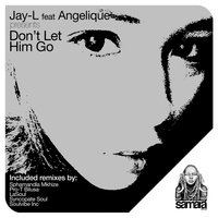 Don't Let Him Go - Angelique & JAY-L
