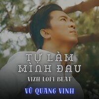 Tự Làm Mình Đau - Vu Quang Vinh