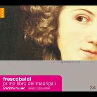 Ahi, bella si, ma crusa mia nemica - Concerto Italiano & Girolamo Frescobaldi