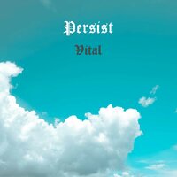 Vital - Persist